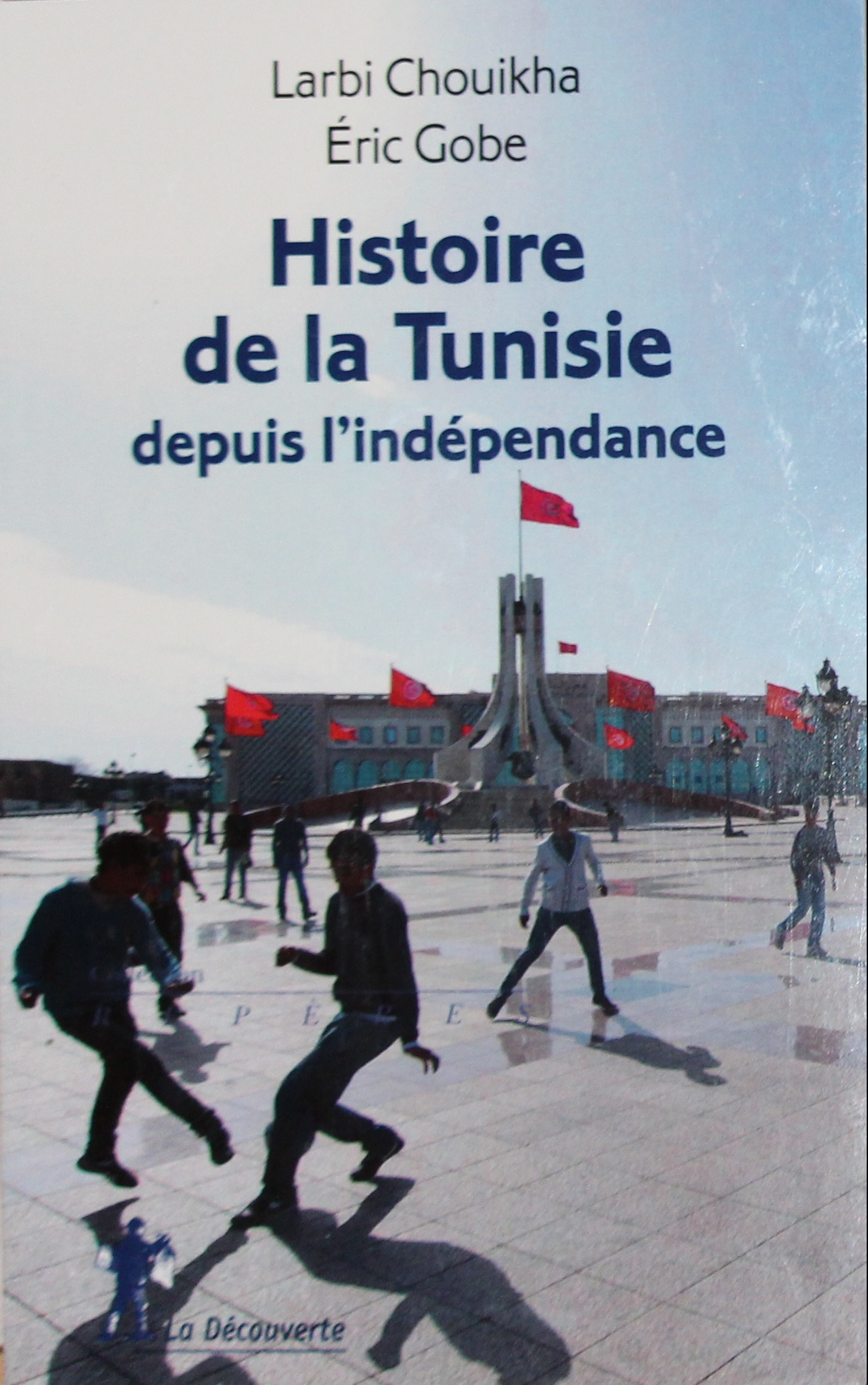 Buchcover Choikha, Larbie ; Gobe, Eric (2015) Histoire de la Tunisie depuis l’independance.